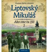 Liptovský Mikuláš - Ako sme tu žili