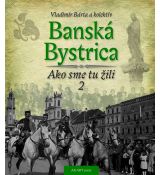 Banská Bystrica - Ako sme tu žili 2