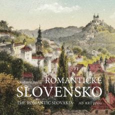 ROMANTICKÉ SLOVENSKO/THE ROMANTIC SLOVAKIA